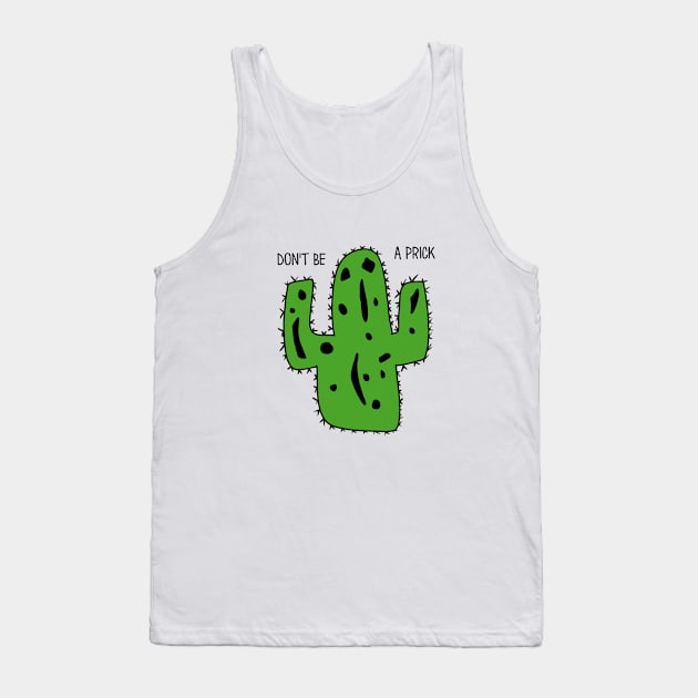 Don't Be A Prick Tank Top by awesomeniemeier